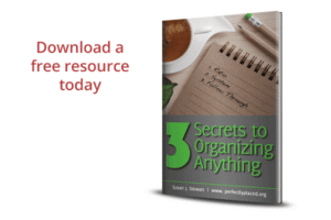 download a free resource today-3 Secrets to Organizing Anything